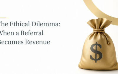 The Ethical Dilemma: When a Referral Becomes Revenue