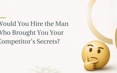 Would You Hire the Man Who Brought You Your Competitor’s Secrets?